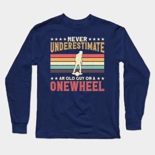 Funny Onewheel Dad Never Underestimate Old Man Long Sleeve T-Shirt